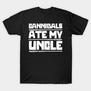 Cannibals-Ate-My-Uncle T-Shirt